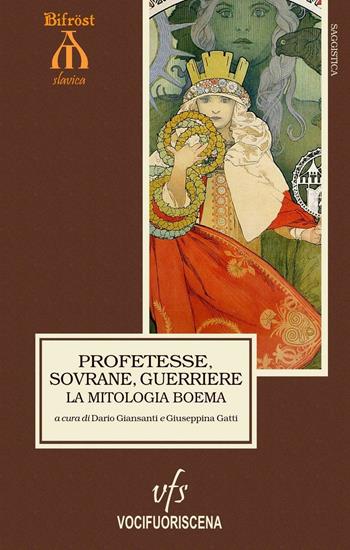 Profetesse, sovrane, guerriere. La mitologia boema. Cronache ceche delle origini. Ediz. multilingue  - Libro Vocifuoriscena 2016 | Libraccio.it