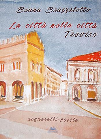 La città nella città Treviso  - Libro Eurocromlibri Zanotto Editore 2016, Esmeralda | Libraccio.it