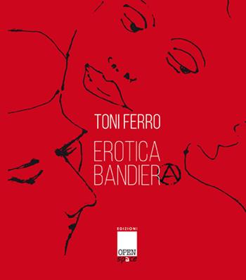 Erotica bandiera - Toni Ferro - Libro Centro arte contemporanea 2015, Eccentrica arte contemporanea | Libraccio.it