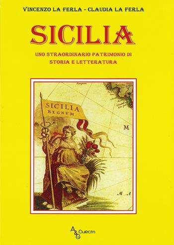 Sicilia. Uno straordinario patrimonio di storia e letteratura - Vincenzo La Ferla, Claudia La Ferla - Libro A&G 2015 | Libraccio.it