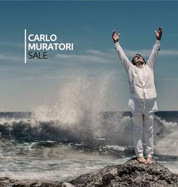 Sale. Con CD Audio - Carlo Muratori - Libro Le Fate Editore 2016, Musica da leggere | Libraccio.it