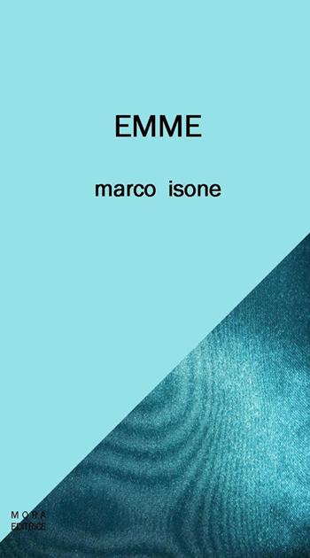 Emme - Marco Isone - Libro Mora 2016 | Libraccio.it