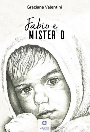 Fabio e Mister D - Graziana Valentini - Libro Giacovelli Editore 2016 | Libraccio.it