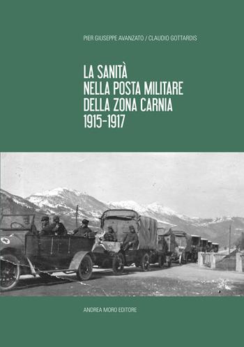 La sanità nella posta italiana della zona Carnia 1915-1919 - P. Giuseppe Avanzato, Claudio Gottardis - Libro Unipress 2016 | Libraccio.it