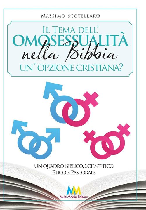 Il tema dell'omosessualità nella Bibbia. Un'opzione cristiana? Un