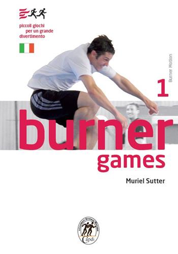 Burner games. Piccoli giochi per un grande divertimento - Muriel Sutter - Libro Associazione Doppiotempo 2015 | Libraccio.it