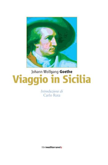Viaggio in Sicilia - Johann Wolfgang Goethe - Libro Libri Mediterranei 2015 | Libraccio.it