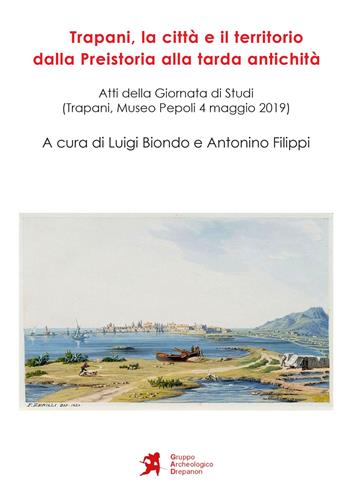 Trapani, la città e il territorio dalla Preistoria alla tarda antichità  - Libro Libri Mediterranei 2020 | Libraccio.it