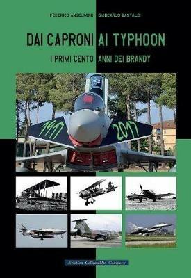 Dai Caproni ai Typhoon. I primi cento anni dei Brandy - Federico Anselmino, Giancarlo Gastaldi - Libro Aviation Collectables Company 2017 | Libraccio.it