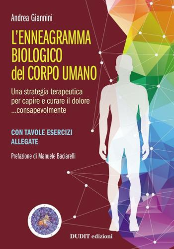 L'ennegramma biologico nel corpo umano: una strategia terapeutica per capire e curare il dolore... consapevolmente - Andrea Giannini - Libro Dudit 2016 | Libraccio.it