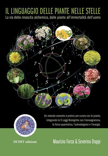 Il linguaggio delle piante nelle stelle. La via della rinascita alchemica, dalle piante all'immortalità dell'uomo - Maurizio Forza, Severino Doppi - Libro Dudit 2016, Naturopatia evolutiva | Libraccio.it