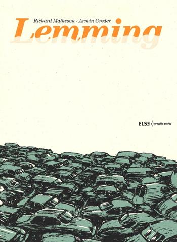 Lemming. Ediz. limitata - Richard Matheson, Armin Greder - Libro Else Edizioni 2016 | Libraccio.it