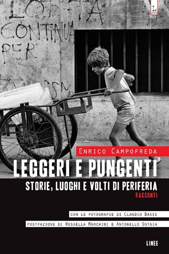 Leggeri e pungenti. Storie, luoghi e volti di periferia - Enrico Campofreda - Libro Lorusso Editore 2017 | Libraccio.it