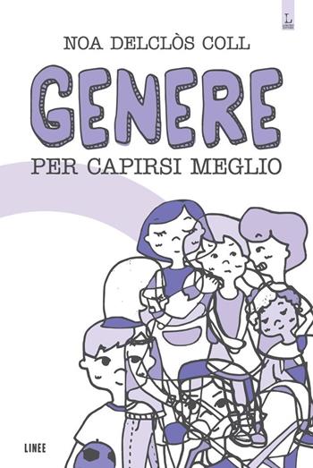 Genere. Per capirsi meglio - Noa Delclòs Coll - Libro Lorusso Editore 2018 | Libraccio.it