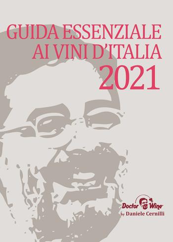 Guida essenziale ai vini d'Italia 2021 - Daniele Cernilli - Libro DoctorWine 2020 | Libraccio.it