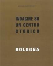 Bologna. Indagine su un centro storico