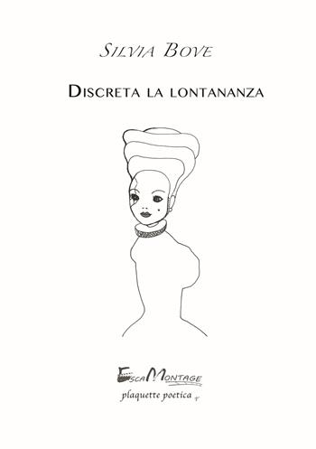 Discreta la lontananza - Silvia Bove - Libro EscaMontage 2017, Plaquette poetica | Libraccio.it