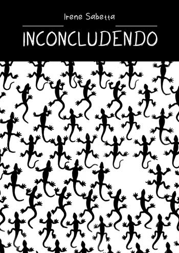 Inconcludendo - Irene Sabetta - Libro EscaMontage 2018, Plaquette poetica | Libraccio.it