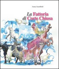 La fattoria di Corte Chiusa - Anna Anzellotti - Libro Nuova Gutemberg 2015 | Libraccio.it