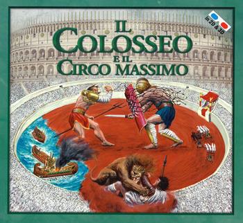 Il Colosseo e il Circo Massimo. Con occhiali 3D - Massimiliano Francia - Libro Aureliana 2019 | Libraccio.it