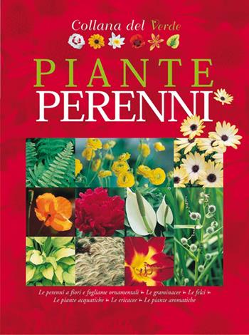 Piante perenni. Scheda e foto di oltre 1.800 varietà di piante perenni. Con opuscolo dei colori e periodi di fioritura  - Libro Verdelite Edizioni 2015, Verde | Libraccio.it
