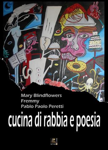 Cucina di rabbia e poesia - Mary Blindflowers, Fremmy, Pablo Paolo Peretti - Libro NETtarget 2015 | Libraccio.it
