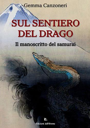 Sul sentiero del drago. Il manoscritto del samurai - Gemma Canzoneri - Libro Edizioni dell'Eremo 2015 | Libraccio.it