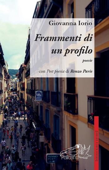 Frammenti di un profilo - Giovanna Iorio - Libro Pellicano 2015, Inediti rari e diversi | Libraccio.it