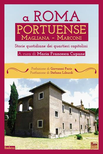 A Roma Portuense, Magliana, Marconi. Storie quotidiane del quartiere capitolino  - Libro Roma per sempre 2022, RomAntica | Libraccio.it