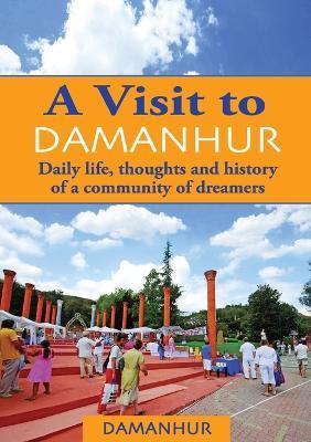 A Visit to Damanhur. Daily life, thoughts and history of a community of dreamers - Stambecco Pesco, Formica Coriandolo - Libro Devodama 2015 | Libraccio.it