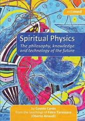Spiritual physics. The philosophy, knowledge and tecnology of the future