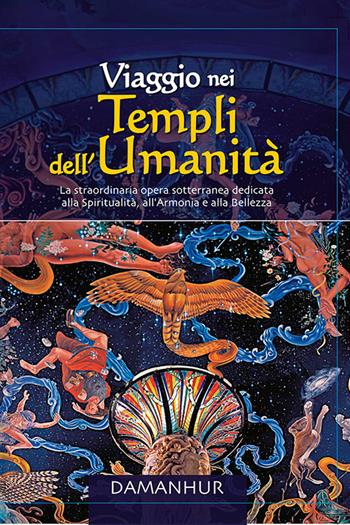 Viaggio nei templi dell'umanità. La straordinaria opera sotterranea dedidicata alla spiritualità, all'armonia e alla bellezza  - Libro Devodama 2015 | Libraccio.it