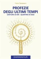 Profezie degli ultimi tempi. Centurie di ieri, quartine di oggi. Ediz. multilingue