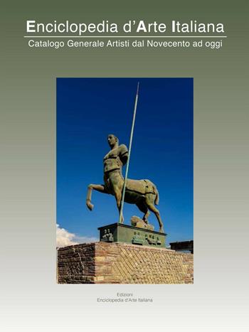 Enciclopedia d'arte italiana. Catalogo generale artisti dal Novecento ad oggi. Vol. 11  - Libro Enciclopedia d'Arte Italiana 2023 | Libraccio.it