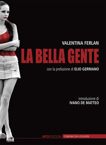 La bella gente - Valentina Ferlan - Libro NED (Roma) 2015, Cinema da leggere | Libraccio.it