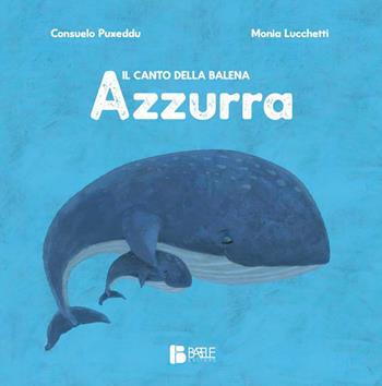 Il canto della balena azzurra. Ediz. a colori - Consuelo Puxeddu - Libro Babele 2020 | Libraccio.it