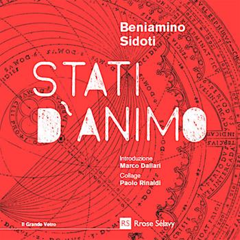 Stati d'animo - Beniamino Sidoti - Libro Rrose Sélavy 2017, Il grande vetro | Libraccio.it