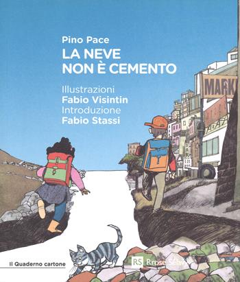 La neve non è cemento. Ediz. a colori - Pino Pace - Libro Rrose Sélavy 2018, Il quaderno cartone | Libraccio.it