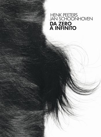Da Zero a infinito. Henk Peeters, Jan Schoonhoven. Ediz. italiana e inglese  - Libro Dep Art 2017 | Libraccio.it