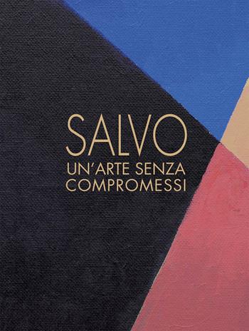 Salvo. Un'arte senza compromessi-An art without compromises. Catalogo della mostra (Milano, 18 ottobre-23 dicembre 2017)  - Libro Dep Art 2017 | Libraccio.it