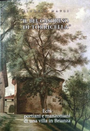 Il bel casorino di Torricella. Echi portiani e manzoniani di una villa in Brianza - Giorgio Mauri - Libro GWMAX 2015 | Libraccio.it