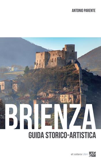 Brienza. Guida storico-artistica. Ediz. illustrata - Antonio Parente - Libro Et Cetera 2020 | Libraccio.it