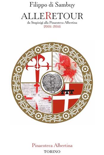 Filippo di Sambuy. AlleRetour da Stupinigi alla Pinacoteca Albertina 2001-2016  - Libro Albertina Press 2016 | Libraccio.it