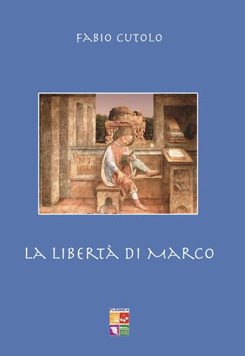 La libertà di Marco - Fabio Cutolo - Libro Flegrea 2015 | Libraccio.it