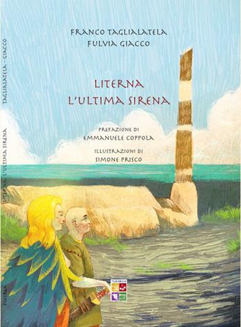 Literna. L'ultima sirena - Francesco Taglialatela, Fulvia Giacco - Libro Flegrea 2021 | Libraccio.it