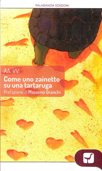 Come uno zainetto su una tartaruga  - Libro Palabanda Edizioni 2016, Cagliari | Libraccio.it
