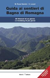 Guida ai sentieri di Bagno di Romagna. 29 itinerari, 2 trekking di più giorni. Con carta dei sentieri 1:25.000