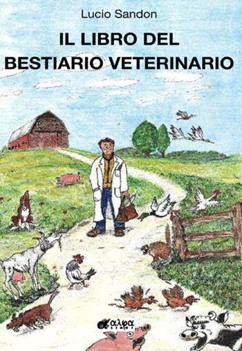 Il libro del bestiario veterinario - Lucio Sandon - Libro Alpha Libri 2015 | Libraccio.it