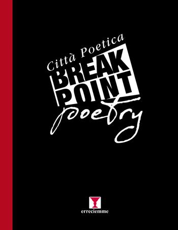 Break point poetry. Città poetica  - Libro Erreciemme Edizioni 2017 | Libraccio.it