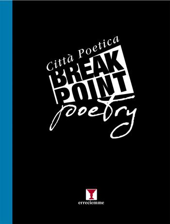 Break point poetry. Città poetica. Vol. 2  - Libro Erreciemme Edizioni 2019 | Libraccio.it